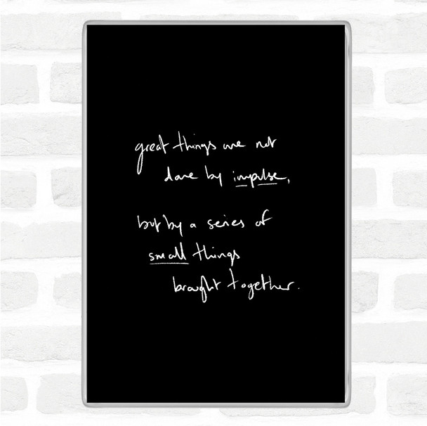 Black White Small Things Together Quote Magnet
