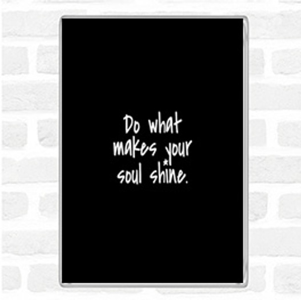 Black White Soul Shine Quote Magnet