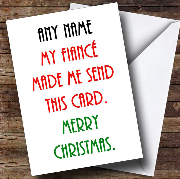 Funny My Fiancée© Made Me Customised Christmas Card