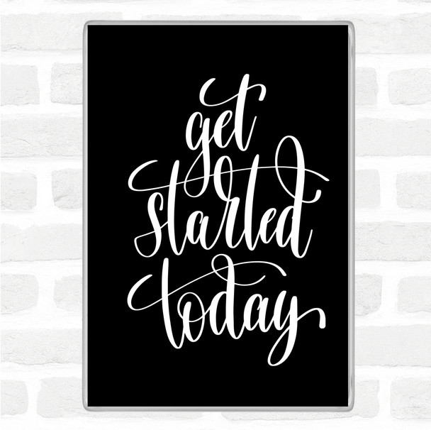 Black White Start Today Quote Magnet