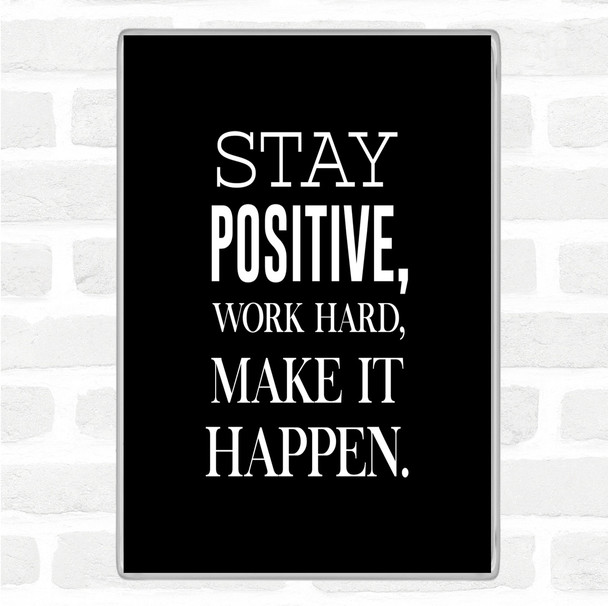 Black White Stay Positive Quote Magnet