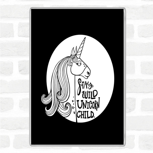 Black White Stay Wild Unicorn Quote Magnet