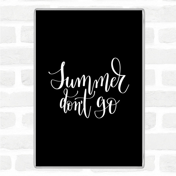Black White Summer Don't Go Quote Magnet