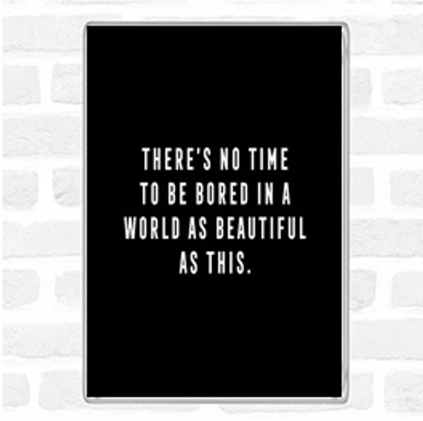 Black White There's No Time Quote Magnet