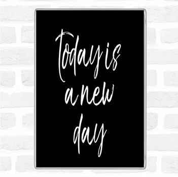 Black White Today Is A New Day Quote Magnet