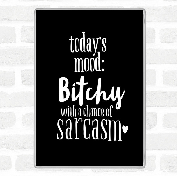 Black White Todays Mood Quote Magnet