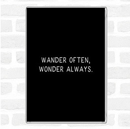 Black White Wander Often Quote Magnet