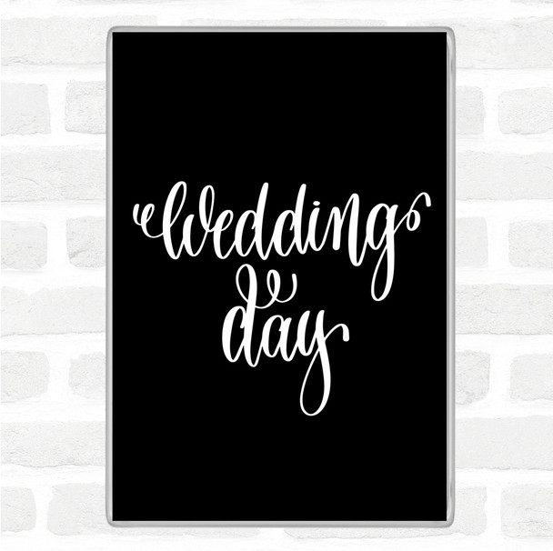 Black White Wedding Day Quote Magnet