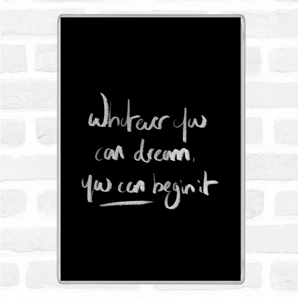 Black White Whatever You Dream Quote Magnet