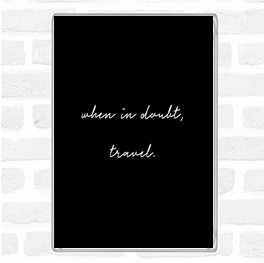 Black White When In Doubt Quote Magnet