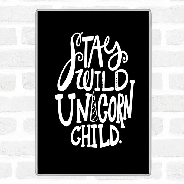 Black White Wild Unicorn Child Quote Magnet