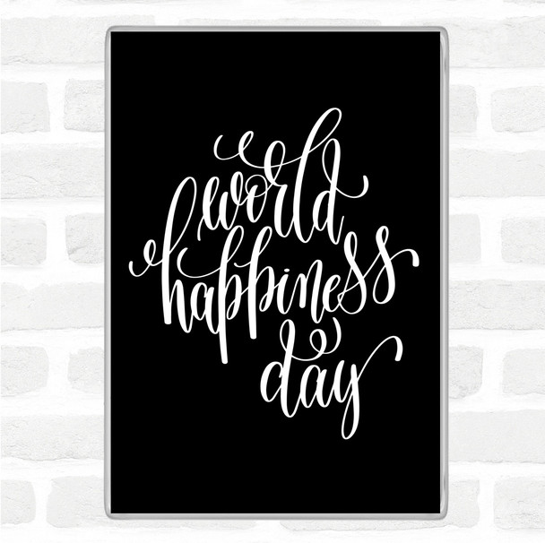Black White World Happiness Day Quote Magnet