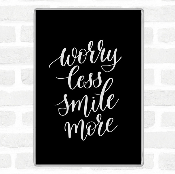 Black White Worry Less Quote Magnet
