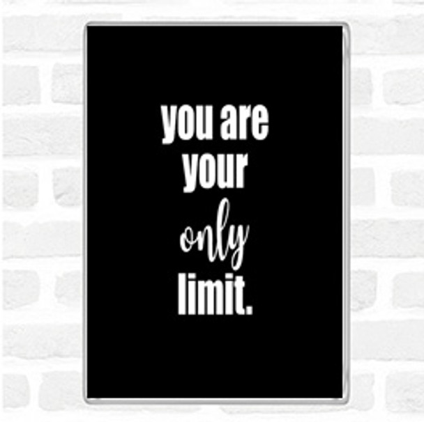 Black White You Are Your Only Limit Quote Magnet