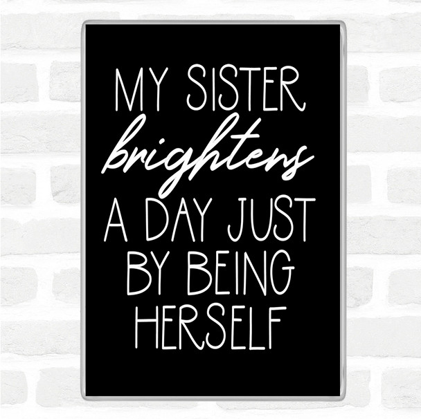 Black White Brightens A Day Quote Magnet