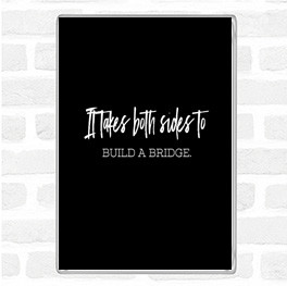 Black White Build A Bridge Quote Magnet