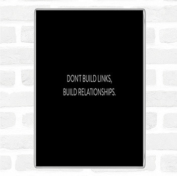 Black White Build Relationships Quote Magnet