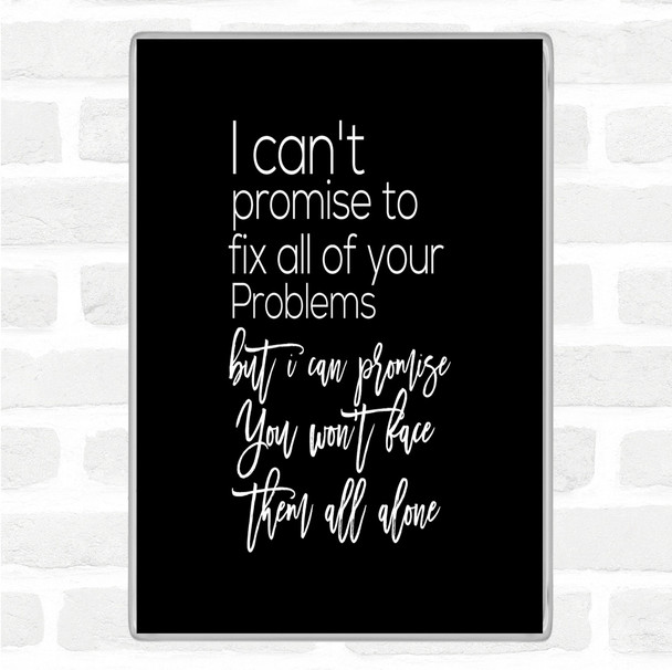 Black White Cant Promise Quote Magnet