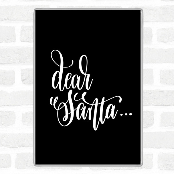 Black White Christmas Dear Santa Quote Magnet