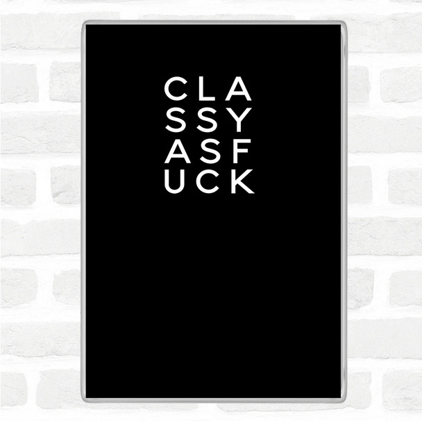 Black White Classy as f Quote Magnet