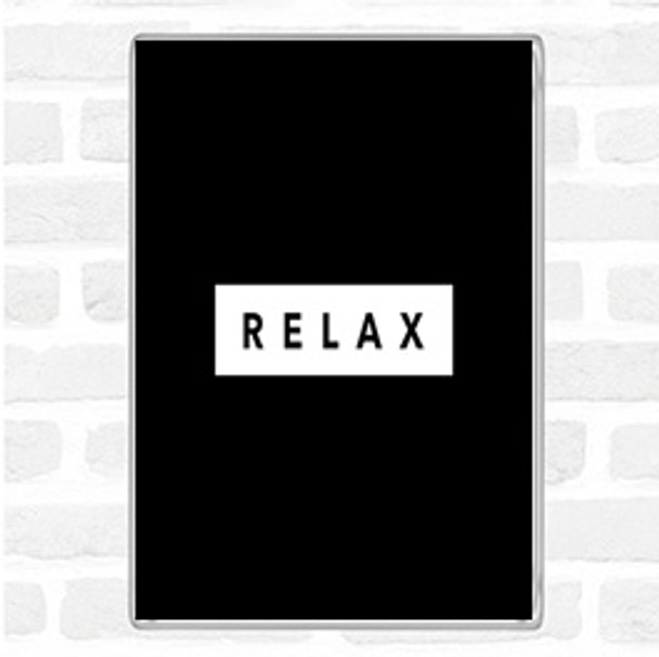 Black White Dark Relax Quote Magnet