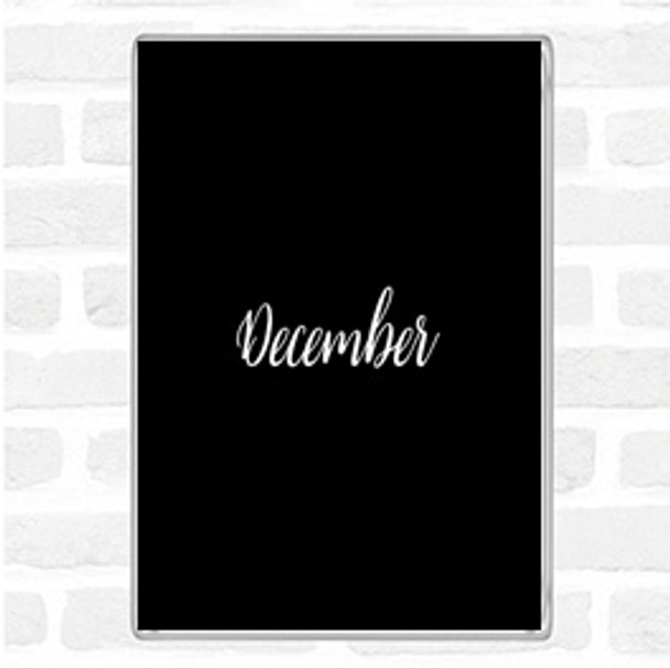 Black White December Quote Magnet