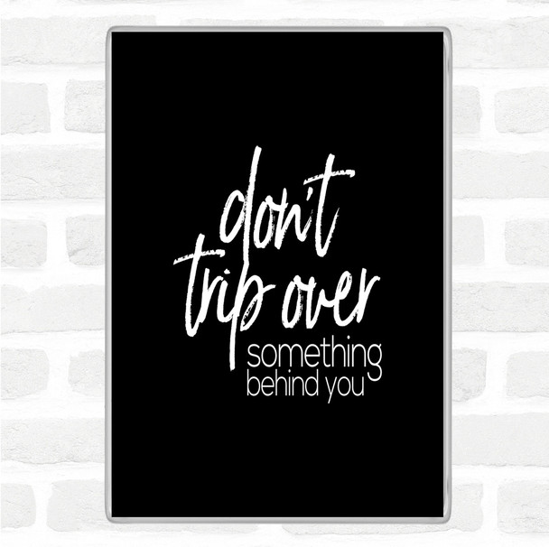 Black White Don't Trip Over Quote Magnet Black White Don't Trip Over Quote Magnet
