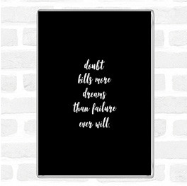 Black White Doubt Kills Dreams Quote Magnet