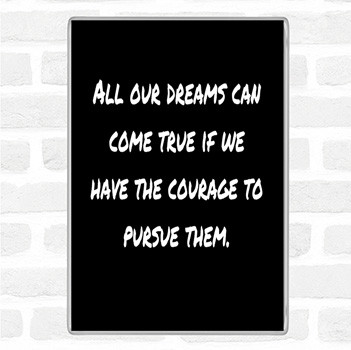 Black White Dreams Can Come True Quote Magnet
