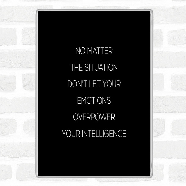 Black White Emotions Overpower Quote Magnet