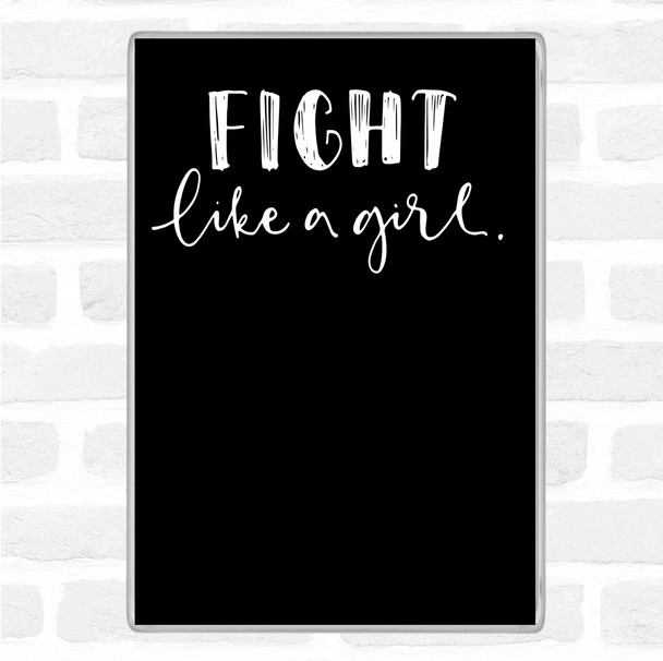 Black White Fight Like A Girl Quote Magnet