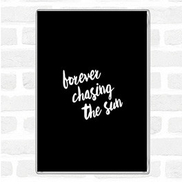 Black White Forever Chasing Quote Magnet