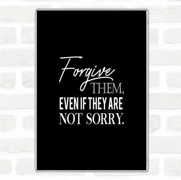 Black White Forgive Them Quote Magnet