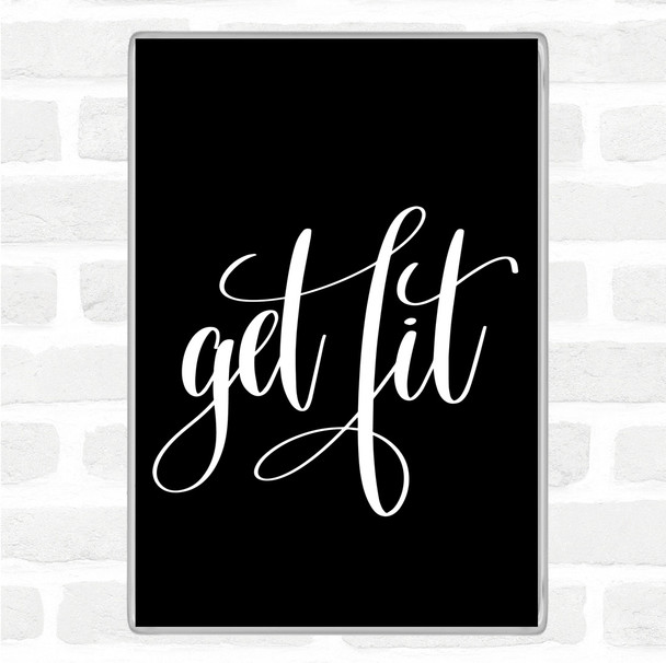 Black White Get Fit Quote Magnet