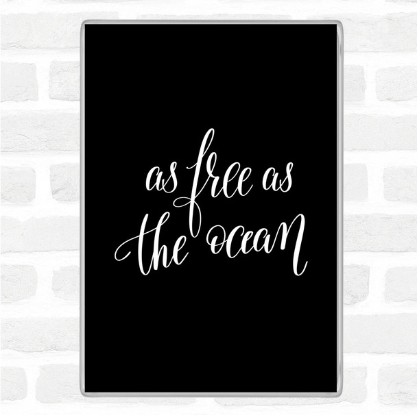 Black White As Free As Ocean Quote Magnet