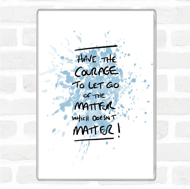 Blue White Have Courage Inspirational Quote Magnet
