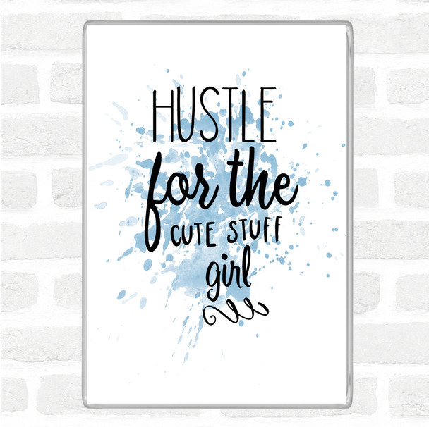 Blue White Hustle For The Cute Stuff Girl Inspirational Quote Magnet