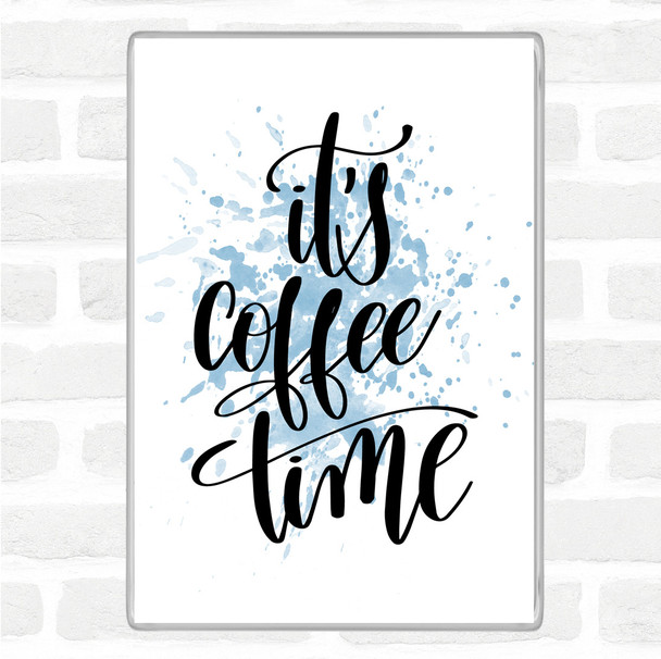 Blue White It's Coffee Time Inspirational Quote Magnet