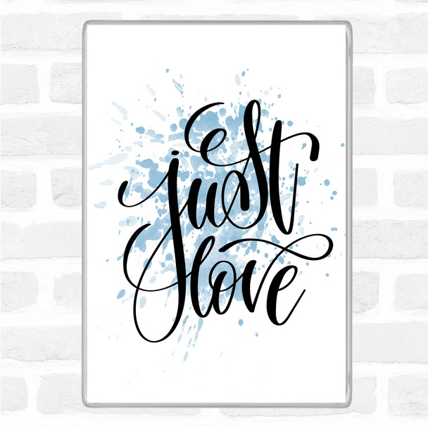 Blue White Just Love Inspirational Quote Magnet
