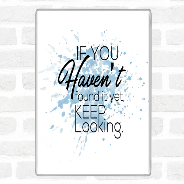 Blue White Keep Looking Inspirational Quote Magnet Blue White Keep Looking Inspirational Quote Magnet