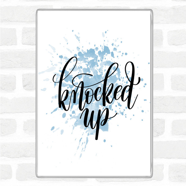 Blue White Knocked Up Inspirational Quote Magnet