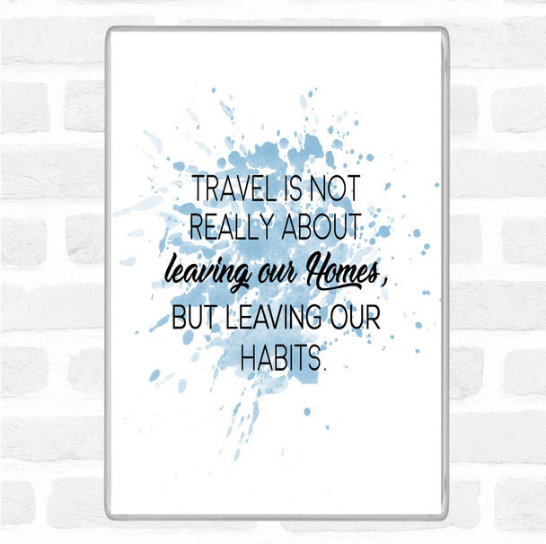 Blue White Leaving Our Homes Inspirational Quote Magnet