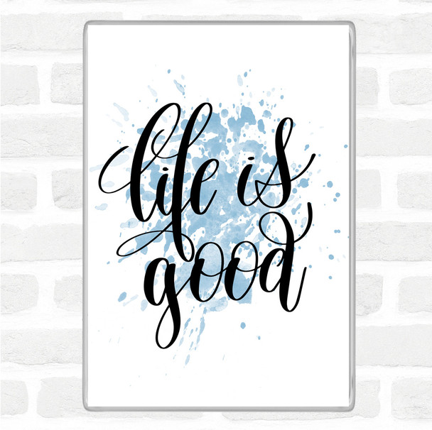 Blue White Life's Good Inspirational Quote Magnet Blue White Life's Good Inspirational Quote Magnet