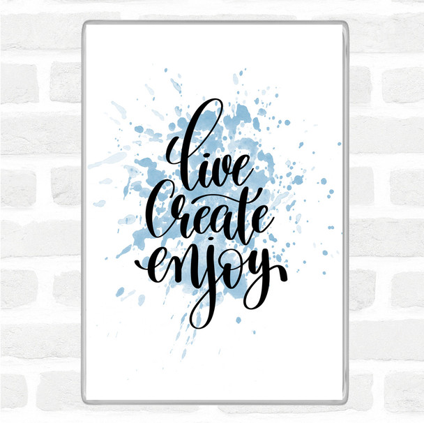 Blue White Live Create Enjoy Inspirational Quote Magnet