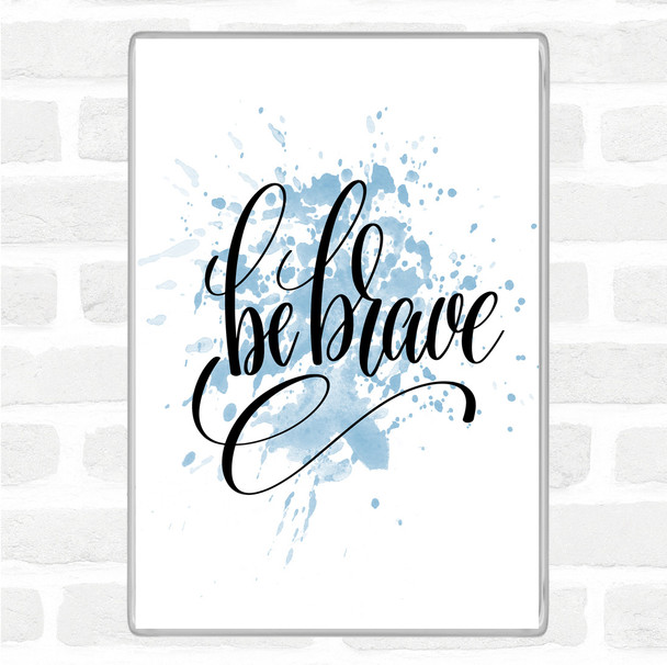 Blue White Be Brave Swirl Inspirational Quote Magnet