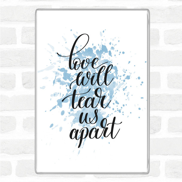 Blue White Love Will Tear Us Apart Inspirational Quote Magnet Blue White Love Will Tear Us Apart Inspirational Quote Magnet