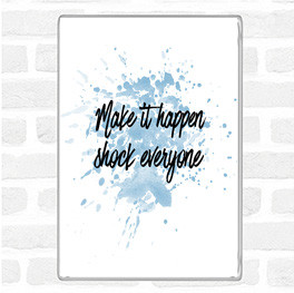 Blue White Make It Happen Shock Everyone Inspirational Quote Magnet