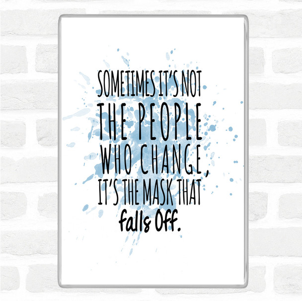 Blue White Mask That Falls Off Inspirational Quote Magnet Blue White Mask That Falls Off Inspirational Quote Magnet