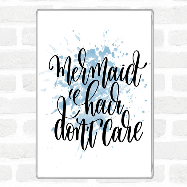 Blue White Mermaid Hair Don't Care Inspirational Quote Magnet