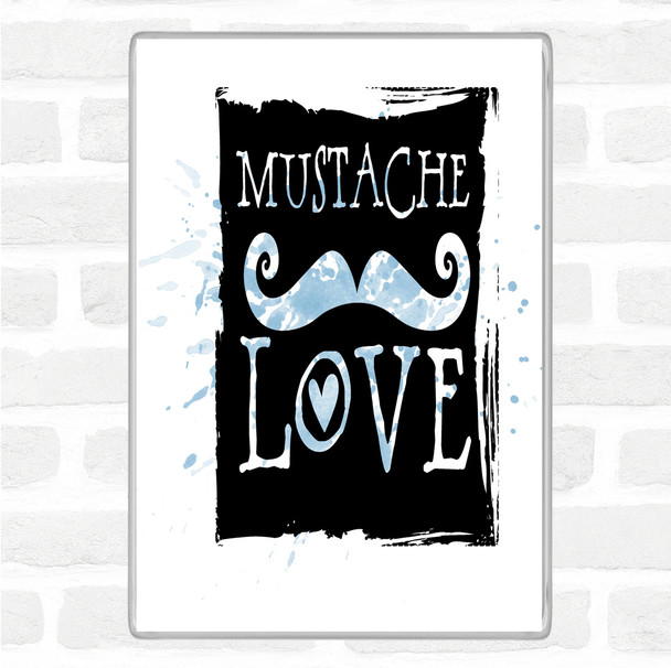 Blue White Mustache Love Inspirational Quote Magnet
